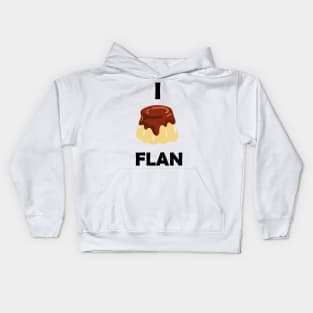 Funny design saying I Flan, Flan Bakery, cute delicious flan cake Kids Hoodie